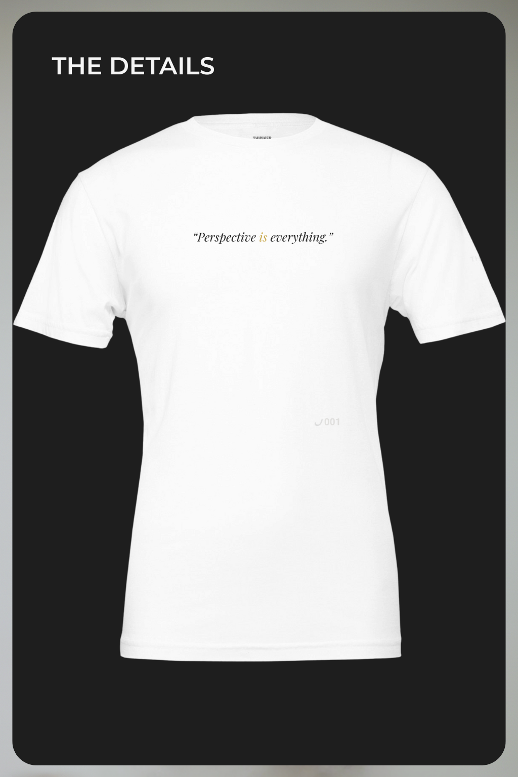 THINKER — Drop J001 "Perspective is everything." — White Tee
